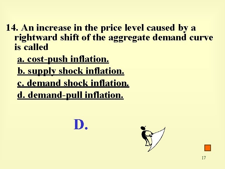 14. An increase in the price level caused by a rightward shift of the