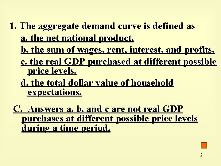 1. The aggregate demand curve is defined as a. the net national product. b.