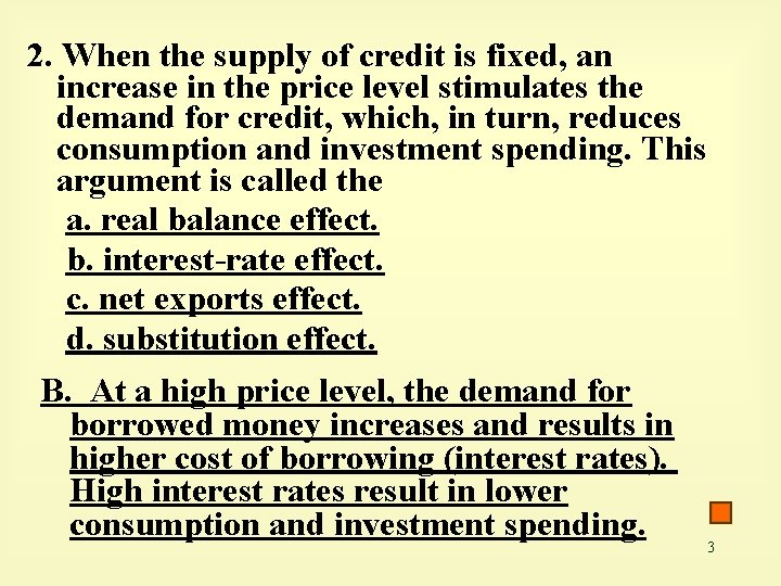 2. When the supply of credit is fixed, an increase in the price level