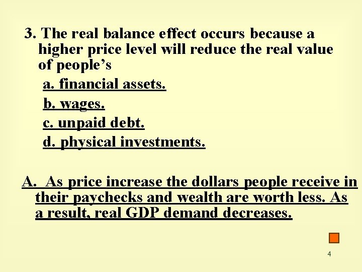 3. The real balance effect occurs because a higher price level will reduce the