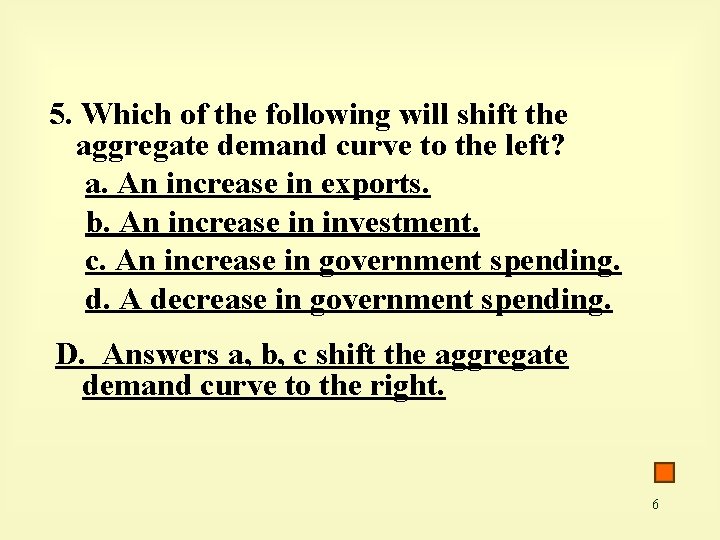 5. Which of the following will shift the aggregate demand curve to the left?