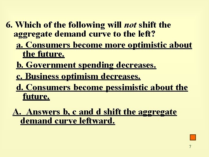 6. Which of the following will not shift the aggregate demand curve to the