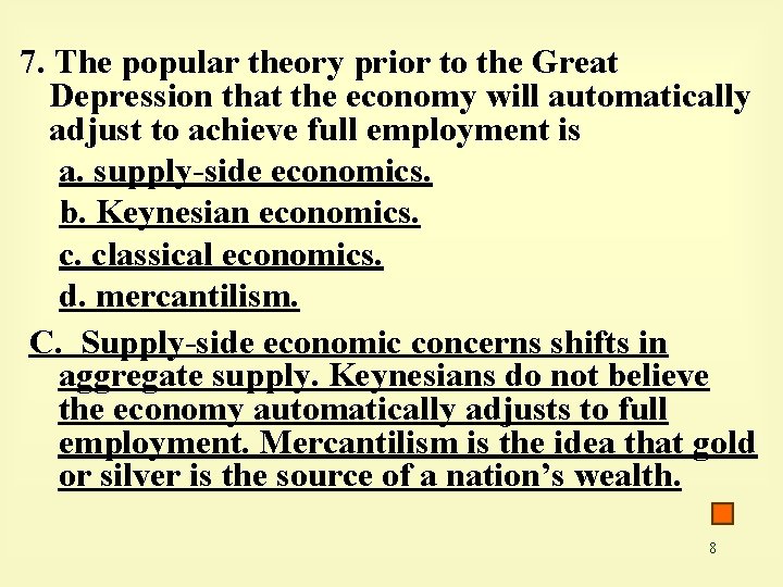 7. The popular theory prior to the Great Depression that the economy will automatically