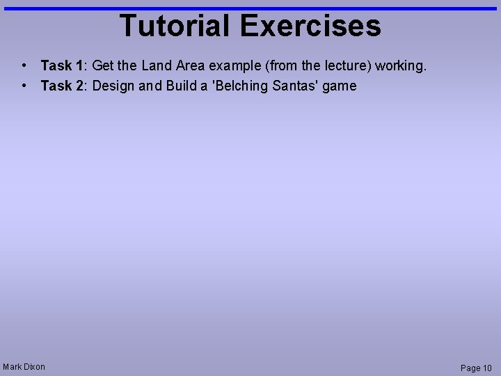 Tutorial Exercises • Task 1: Get the Land Area example (from the lecture) working.