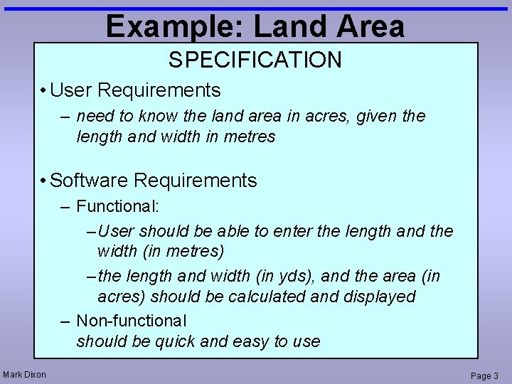 Example: Land Area SPECIFICATION • User Requirements – need to know the land area