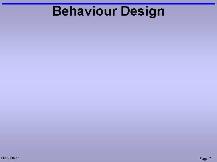 Behaviour Design Mark Dixon Page 7 