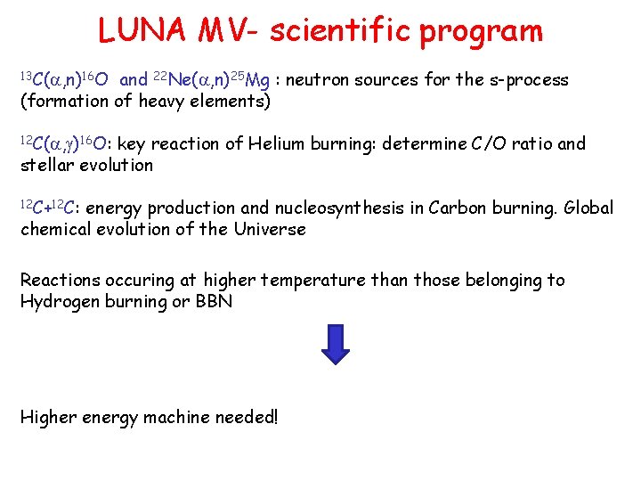 LUNA MV- scientific program 13 C( , n)16 O and 22 Ne( , n)25