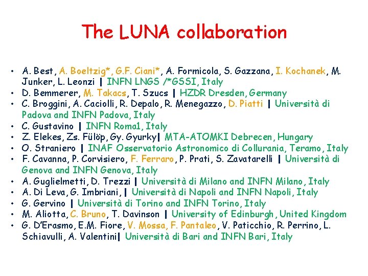 The LUNA collaboration • A. Best, A. Boeltzig*, G. F. Ciani*, A. Formicola, S.