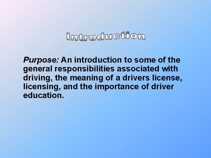 Purpose: An introduction to some of the general responsibilities associated with driving, the meaning