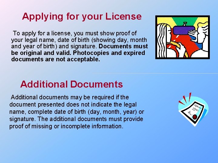 Applying for your License To apply for a license, you must show proof of