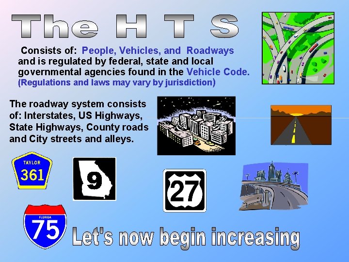 Consists of: People, Vehicles, and Roadways and is regulated by federal, state and local