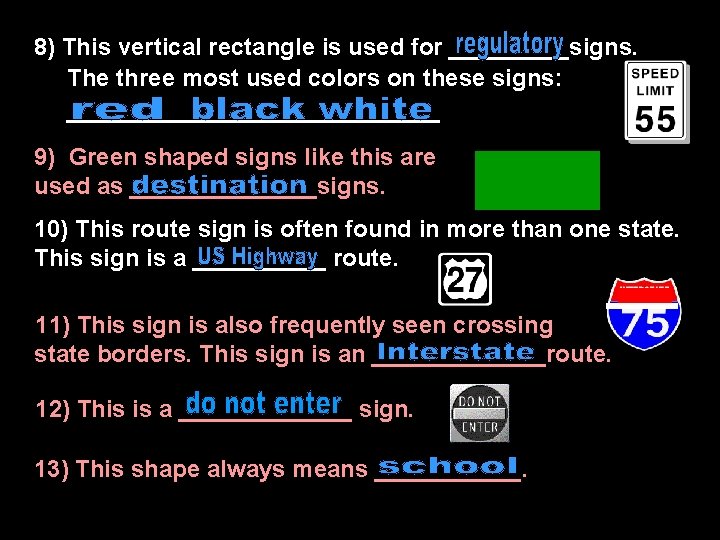 8) This vertical rectangle is used for _____signs. The three most used colors on