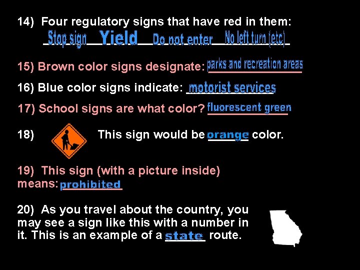 14) Four regulatory signs that have red in them: ___________________ 15) Brown color signs