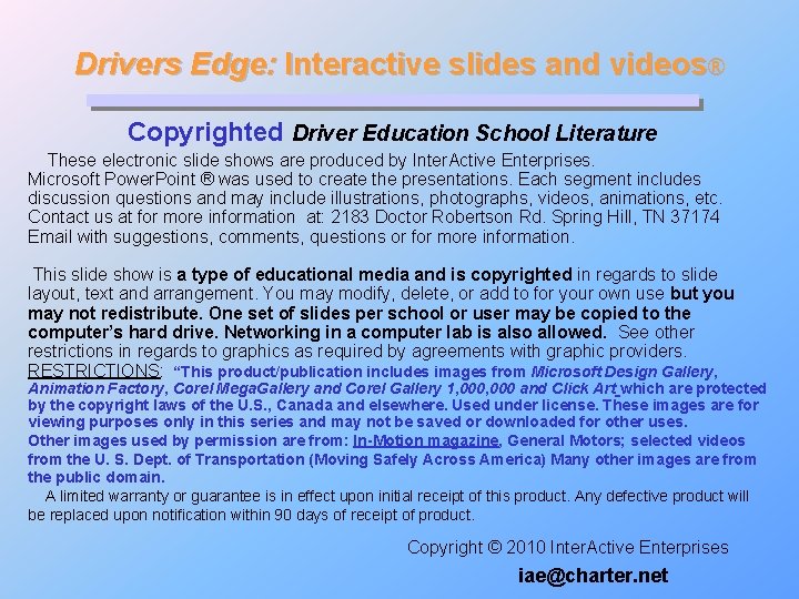 Drivers Edge: Interactive slides and videos® Copyrighted Driver Education School Literature These electronic slide