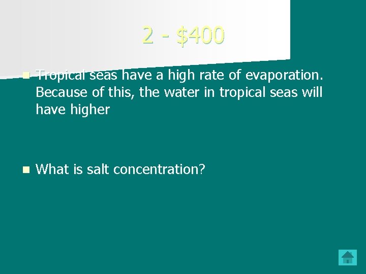 2 - $400 n Tropical seas have a high rate of evaporation. Because of