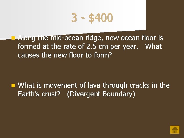 3 - $400 n Along the mid-ocean ridge, new ocean floor is formed at