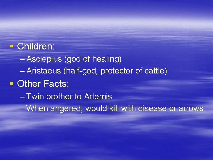 § Children: – Asclepius (god of healing) – Aristaeus (half-god, protector of cattle) §