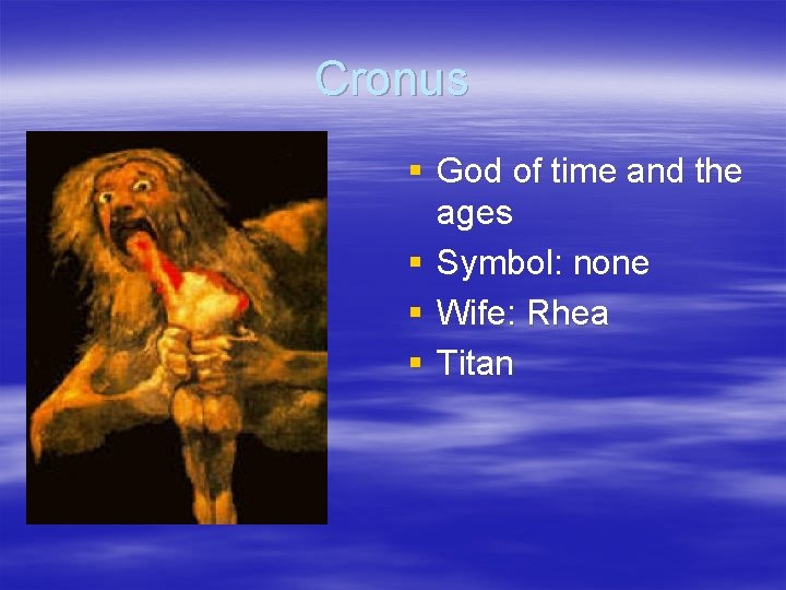 Cronus § God of time and the ages § Symbol: none § Wife: Rhea