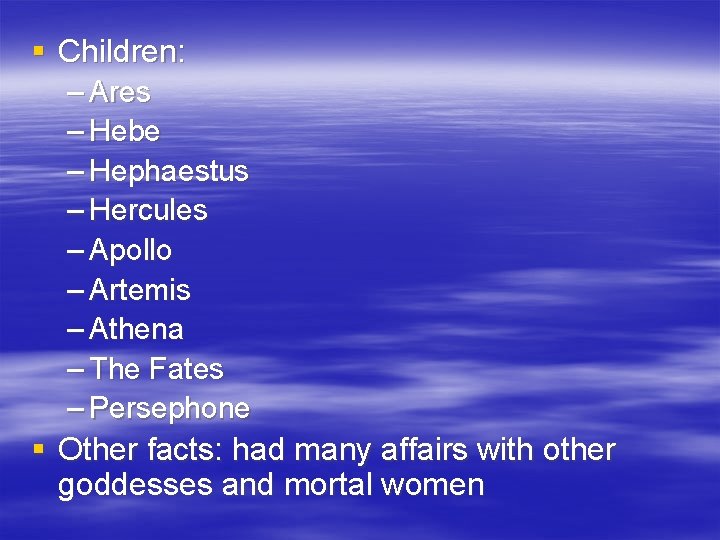 § Children: – Ares – Hebe – Hephaestus – Hercules – Apollo – Artemis
