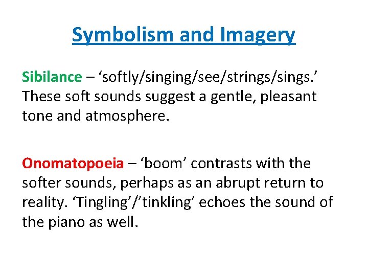 Symbolism and Imagery Sibilance – ‘softly/singing/see/strings/sings. ’ These soft sounds suggest a gentle, pleasant