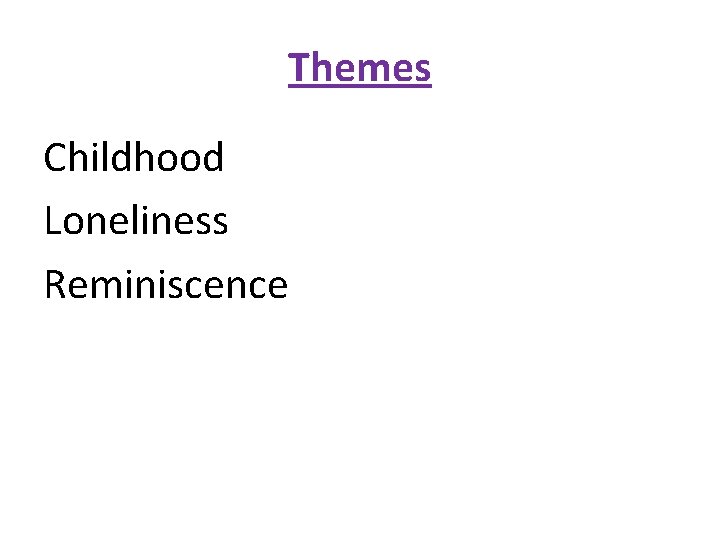 Themes Childhood Loneliness Reminiscence 