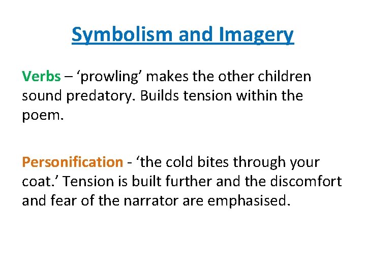 Symbolism and Imagery Verbs – ‘prowling’ makes the other children sound predatory. Builds tension
