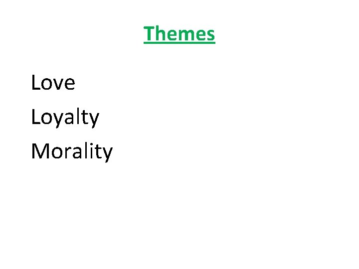 Themes Love Loyalty Morality 