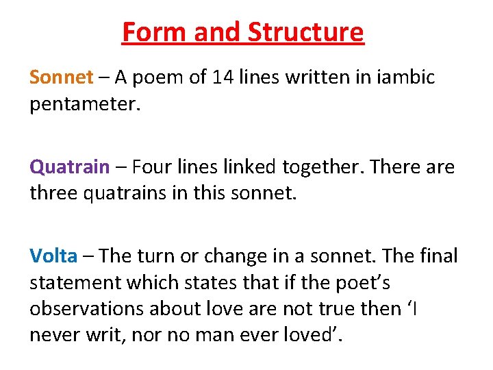 Form and Structure Sonnet – A poem of 14 lines written in iambic pentameter.