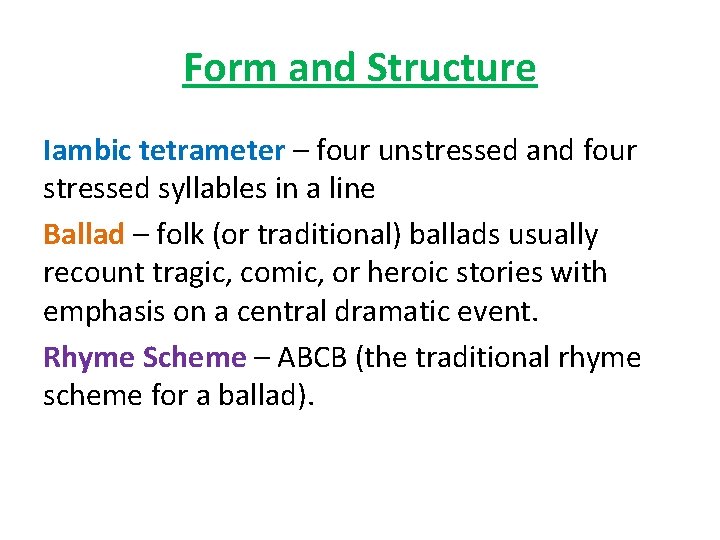 Form and Structure Iambic tetrameter – four unstressed and four stressed syllables in a