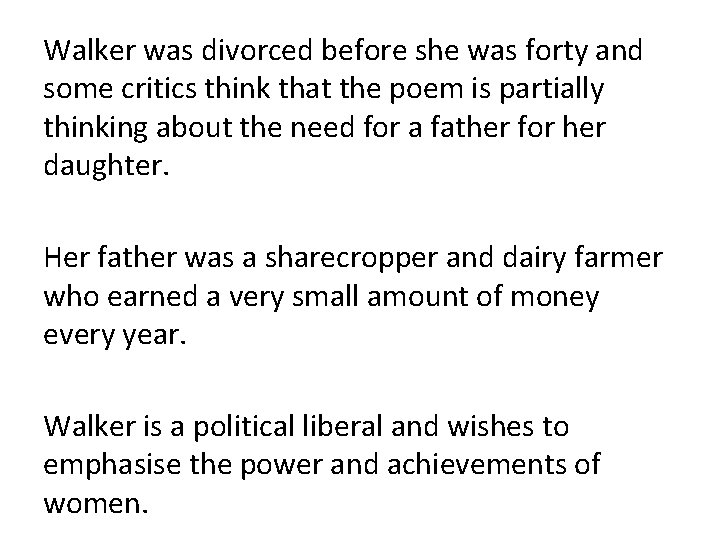 Walker was divorced before she was forty and some critics think that the poem