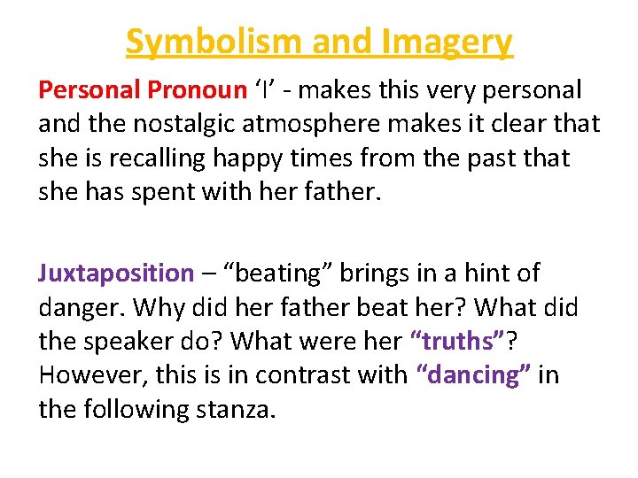 Symbolism and Imagery Personal Pronoun ‘I’ - makes this very personal and the nostalgic