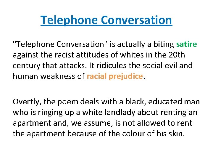 Telephone Conversation "Telephone Conversation" is actually a biting satire against the racist attitudes of