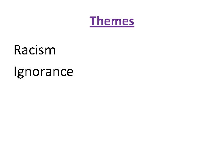 Themes Racism Ignorance 