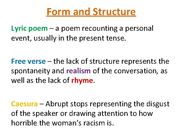 Form and Structure Lyric poem – a poem recounting a personal event, usually in