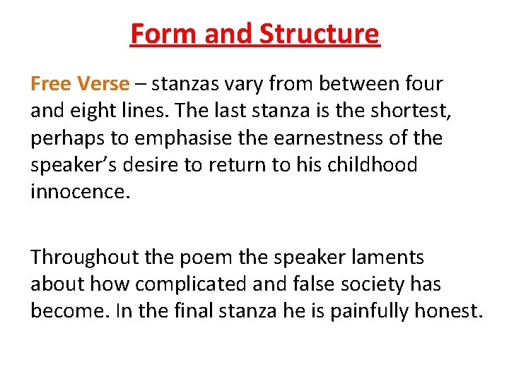 Form and Structure Free Verse – stanzas vary from between four and eight lines.