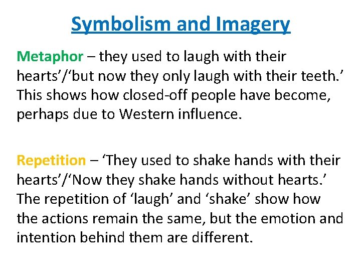 Symbolism and Imagery Metaphor – they used to laugh with their hearts’/‘but now they