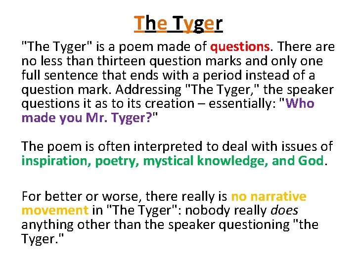 The Tyger "The Tyger" is a poem made of questions. There are no less