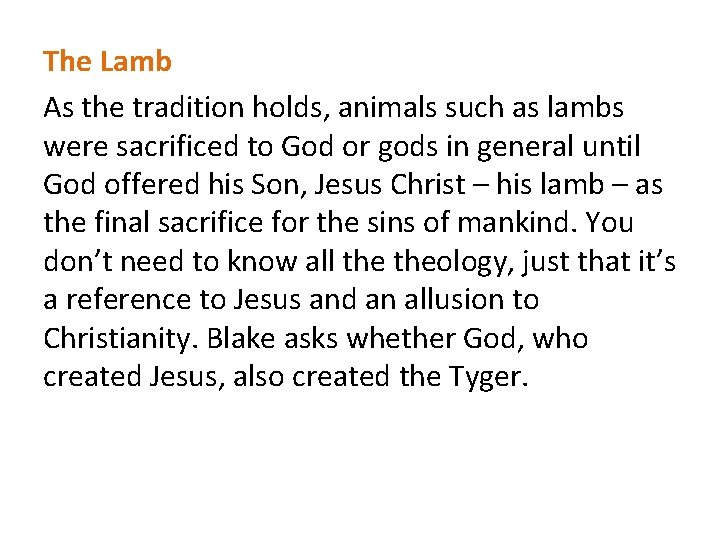 The Lamb As the tradition holds, animals such as lambs were sacrificed to God