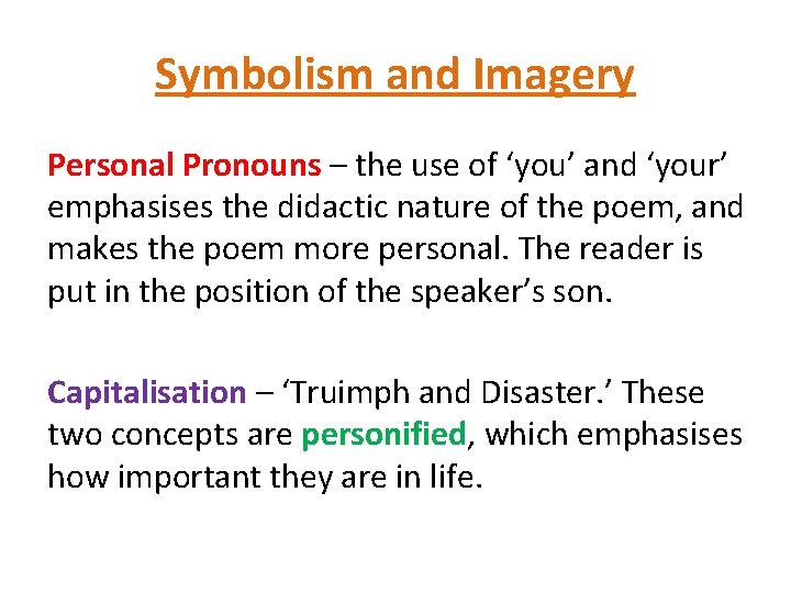 Symbolism and Imagery Personal Pronouns – the use of ‘you’ and ‘your’ emphasises the