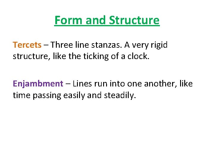 Form and Structure Tercets – Three line stanzas. A very rigid structure, like the