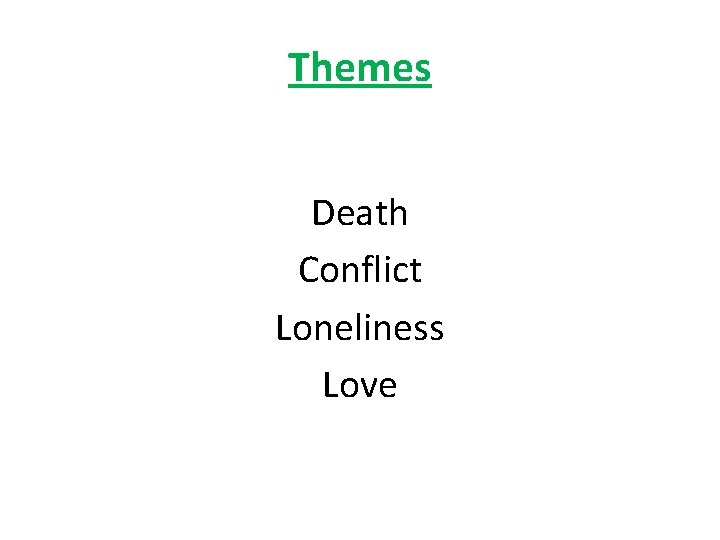 Themes Death Conflict Loneliness Love 