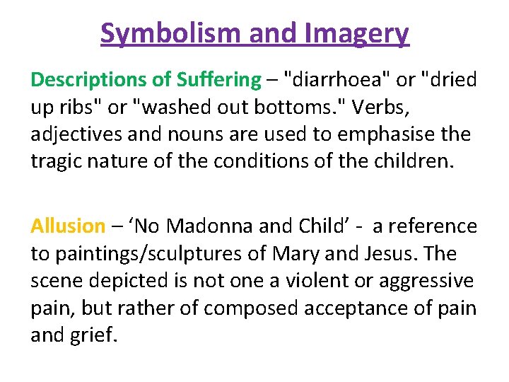 Symbolism and Imagery Descriptions of Suffering – "diarrhoea" or "dried up ribs" or "washed