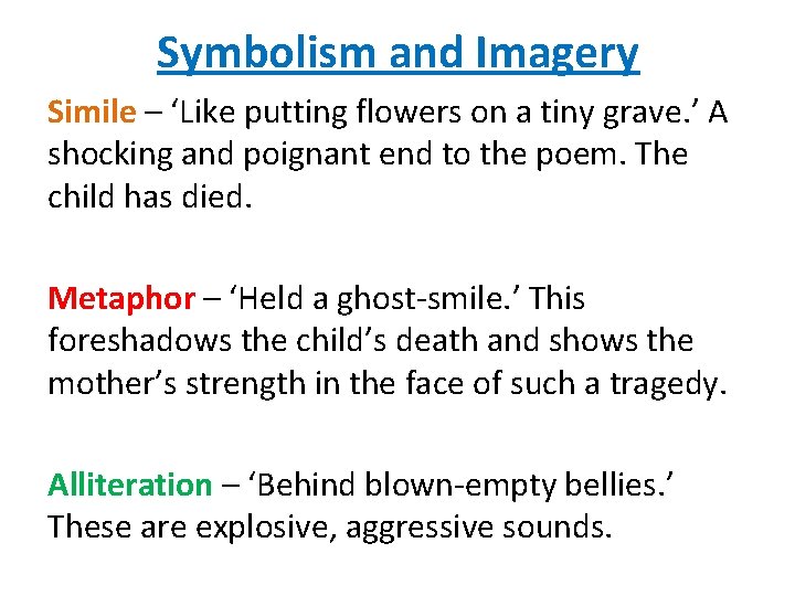 Symbolism and Imagery Simile – ‘Like putting flowers on a tiny grave. ’ A