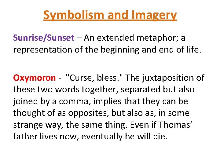 Symbolism and Imagery Sunrise/Sunset – An extended metaphor; a representation of the beginning and