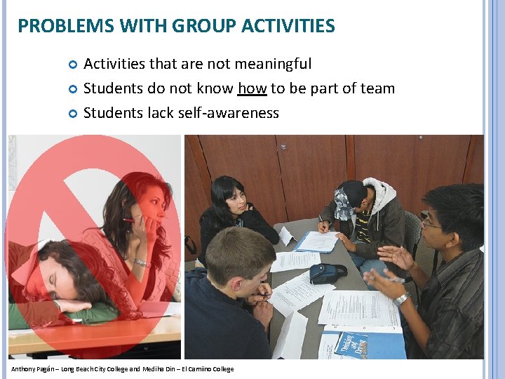 PROBLEMS WITH GROUP ACTIVITIES Activities that are not meaningful Students do not know how