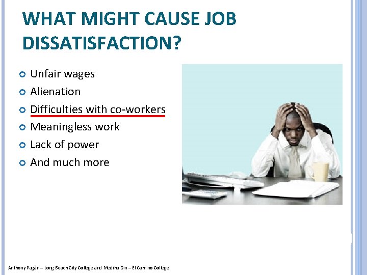 WHAT MIGHT CAUSE JOB DISSATISFACTION? Unfair wages Alienation Difficulties with co-workers Meaningless work Lack