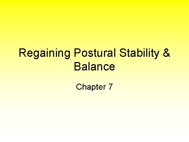 Regaining Postural Stability & Balance Chapter 7 