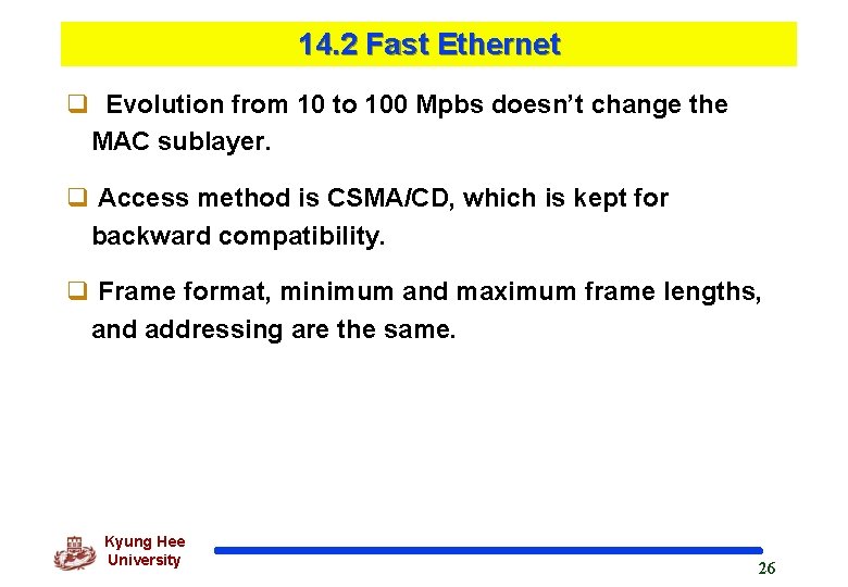 14. 2 Fast Ethernet q Evolution from 10 to 100 Mpbs doesn’t change the