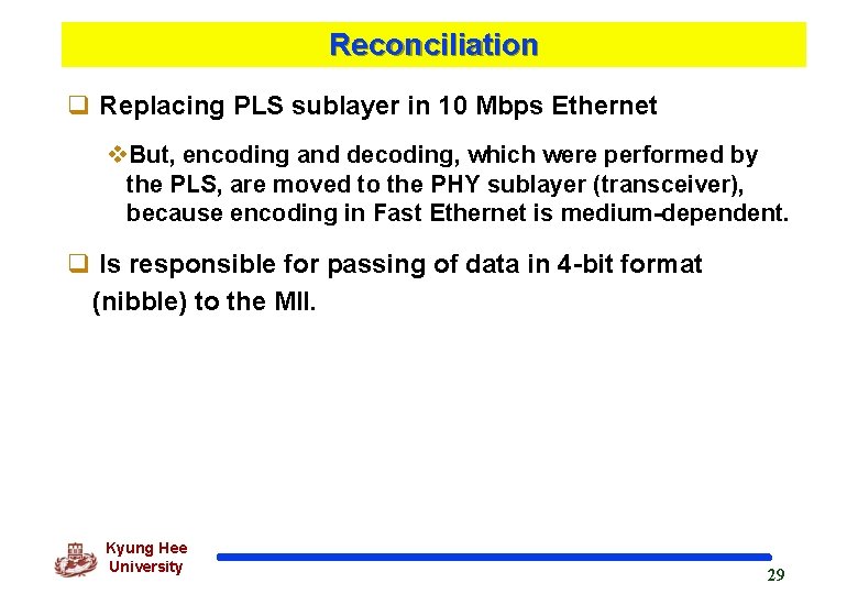 Reconciliation q Replacing PLS sublayer in 10 Mbps Ethernet v. But, encoding and decoding,
