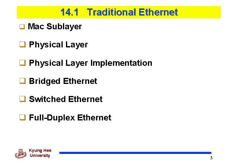 14. 1 Traditional Ethernet q Mac Sublayer q Physical Layer Implementation q Bridged Ethernet